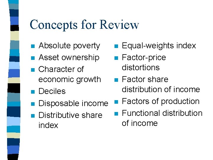 Concepts for Review n n n Absolute poverty Asset ownership Character of economic growth Concepts for Review n n n Absolute poverty Asset ownership Character of economic growth