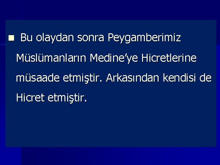 n Bu olaydan sonra Peygamberimiz Müslümanların Medine’ye Hicretlerine müsaade etmiştir. Arkasından kendisi de Hicret