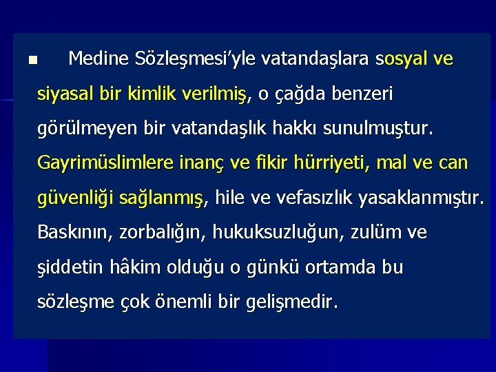 n Medine Sözleşmesi’yle vatandaşlara sosyal ve siyasal bir kimlik verilmiş, o çağda benzeri görülmeyen