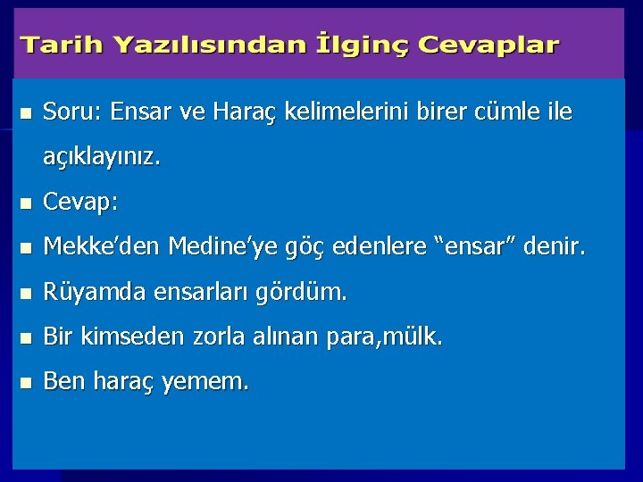 n Soru: Ensar ve Haraç kelimelerini birer cümle ile açıklayınız. n Cevap: n Mekke’den