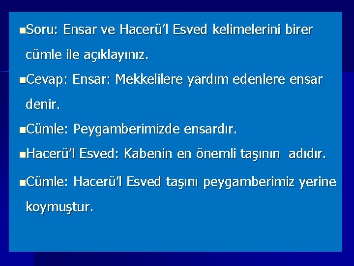 n. Soru: Ensar ve Hacerü’l Esved kelimelerini birer cümle ile açıklayınız. n. Cevap: Ensar: