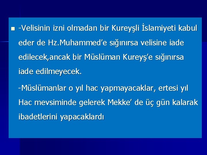 n -Velisinin izni olmadan bir Kureyşli İslamiyeti kabul eder de Hz. Muhammed’e sığınırsa velisine