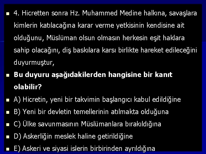 n 4. Hicretten sonra Hz. Muhammed Medine halkına, savaşlara kimlerin katılacağına karar verme yetkisinin