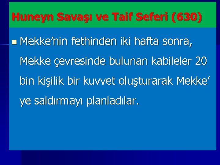 Huneyn Savaşı ve Taif Seferi (630) n Mekke’nin fethinden iki hafta sonra, Mekke çevresinde