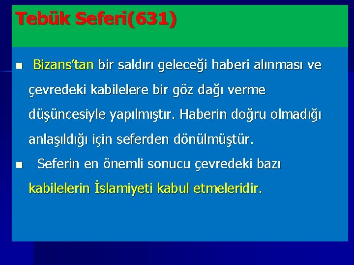 Tebük Seferi(631) n Bizans’tan bir saldırı geleceği haberi alınması ve çevredeki kabilelere bir göz