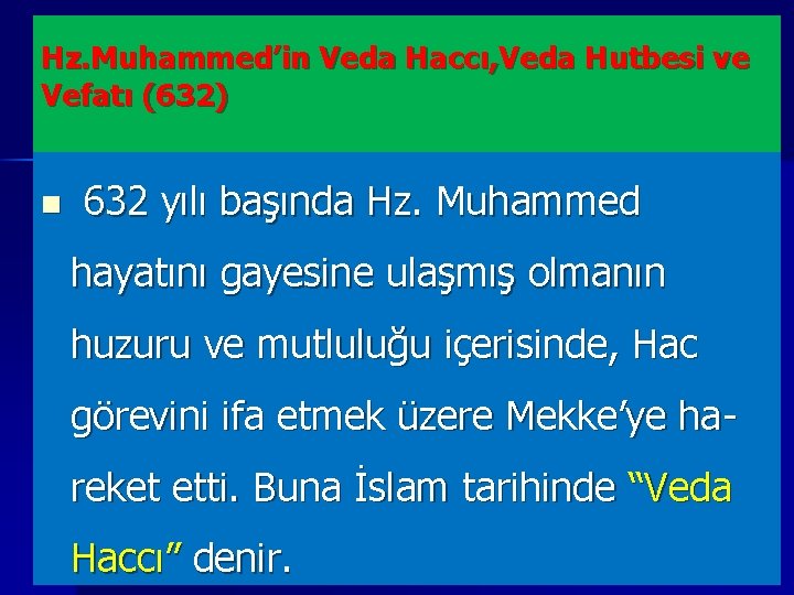 Hz. Muhammed’in Veda Haccı, Veda Hutbesi ve Vefatı (632) n 632 yılı başında Hz.