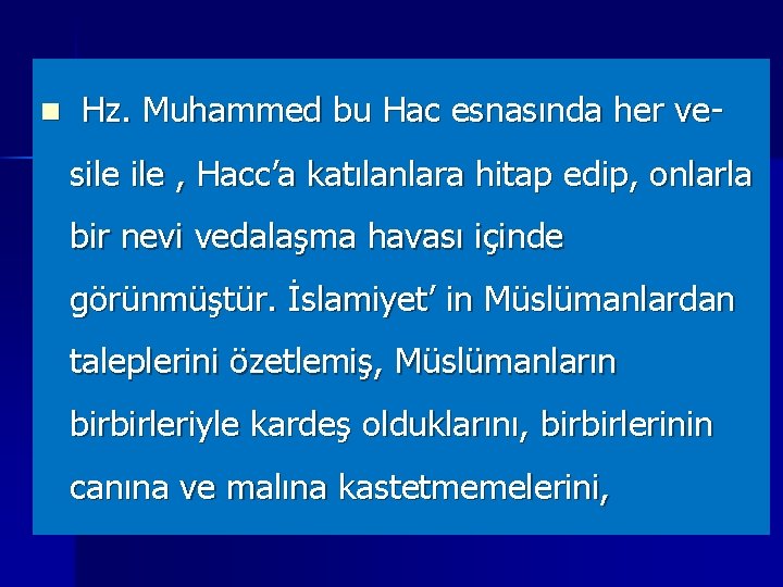 n Hz. Muhammed bu Hac esnasında her vesile , Hacc’a katılanlara hitap edip, onlarla