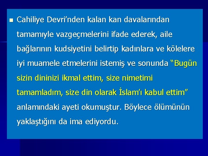 n Cahiliye Devri’nden kalan kan davalarından tamamıyle vazgeçmelerini ifade ederek, aile bağlarının kudsiyetini belirtip