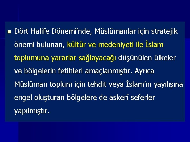 n Dört Halife Dönemi’nde, Müslümanlar için stratejik önemi bulunan, kültür ve medeniyeti ile İslam