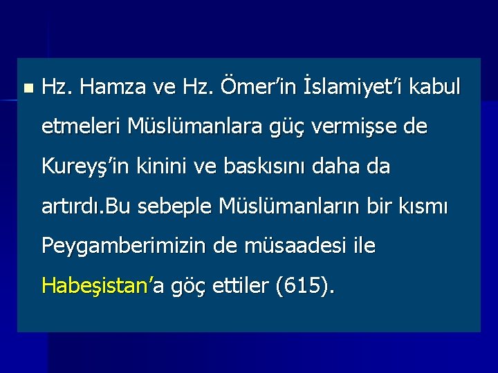 n Hz. Hamza ve Hz. Ömer’in İslamiyet’i kabul etmeleri Müslümanlara güç vermişse de Kureyş’in