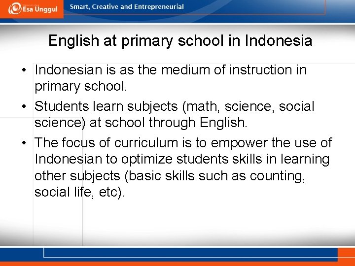 English at primary school in Indonesia • Indonesian is as the medium of instruction
