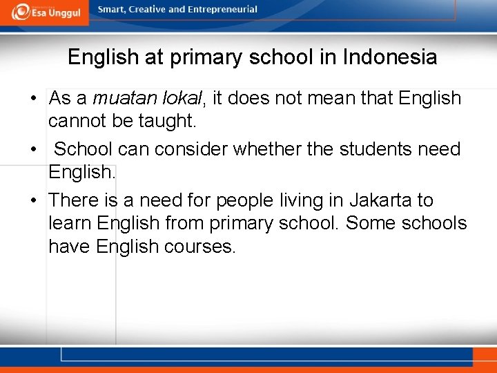 English at primary school in Indonesia • As a muatan lokal, it does not