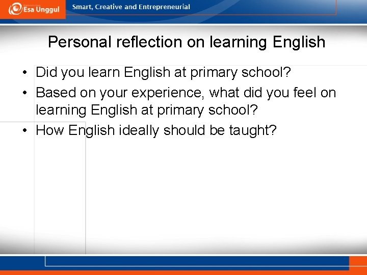 Personal reflection on learning English • Did you learn English at primary school? •