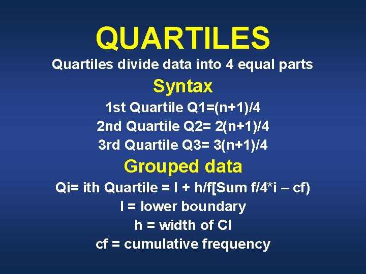 QUARTILES Quartiles divide data into 4 equal parts Syntax 1 st Quartile Q 1=(n+1)/4