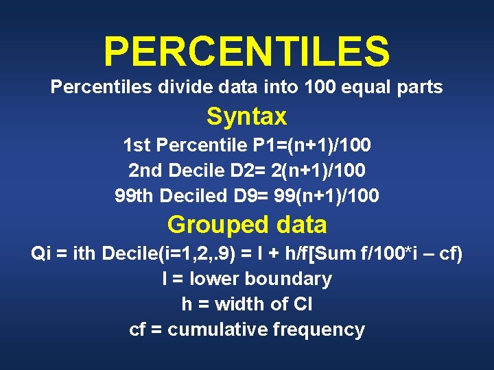 PERCENTILES Percentiles divide data into 100 equal parts Syntax 1 st Percentile P 1=(n+1)/100