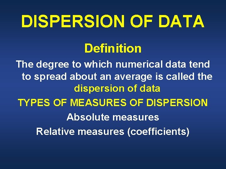 DISPERSION OF DATA Definition The degree to which numerical data tend to spread about