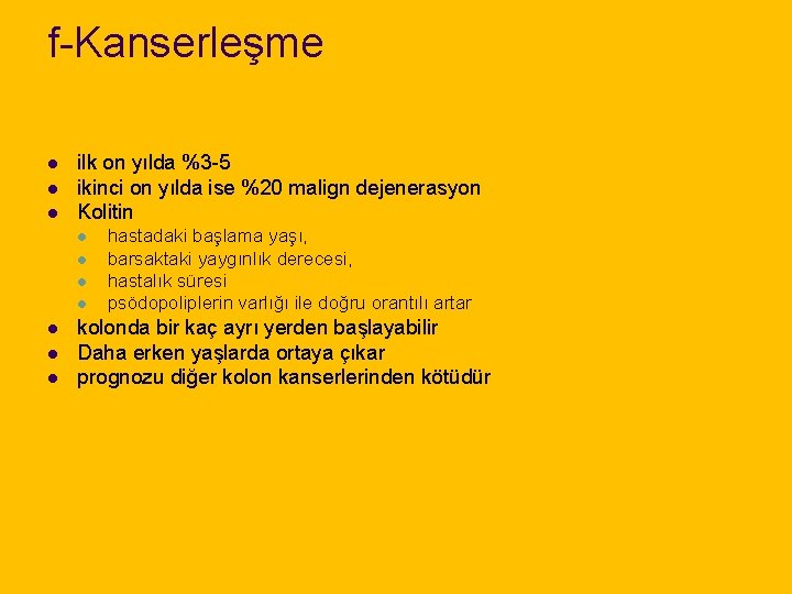 f-Kanserleşme l l l ilk on yılda %3 -5 ikinci on yılda ise %20