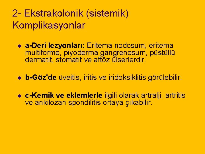 2 - Ekstrakolonik (sistemik) Komplikasyonlar l a-Deri lezyonları: Eritema nodosum, eritema multiforme, piyoderma gangrenosum,