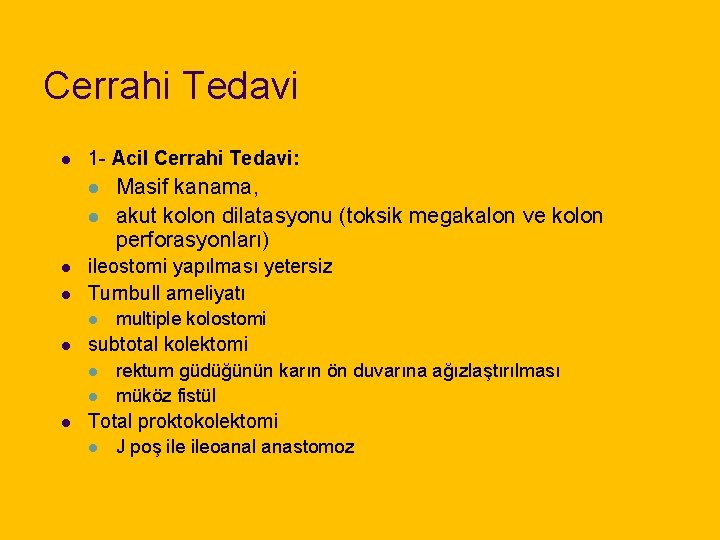 Cerrahi Tedavi l 1 - Acil Cerrahi Tedavi: l l ileostomi yapılması yetersiz Turnbull