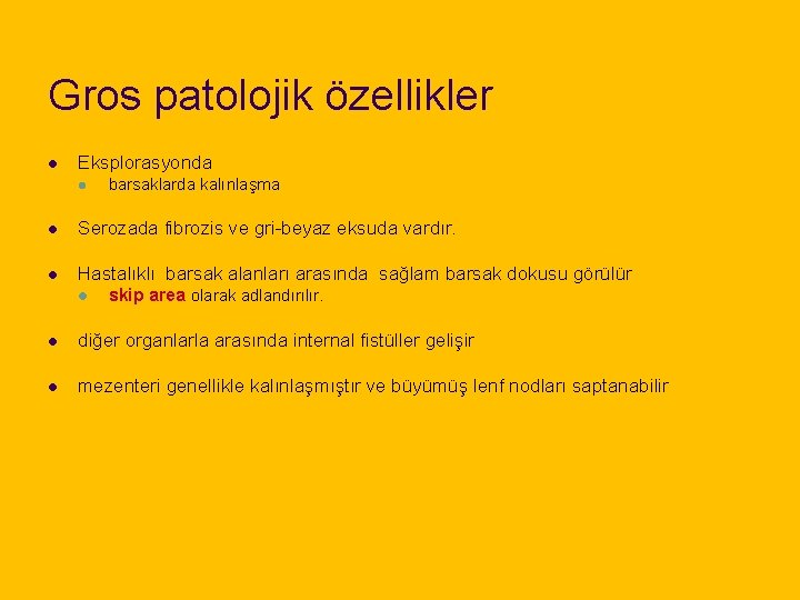 Gros patolojik özellikler l Eksplorasyonda l barsaklarda kalınlaşma l Serozada fibrozis ve gri-beyaz eksuda