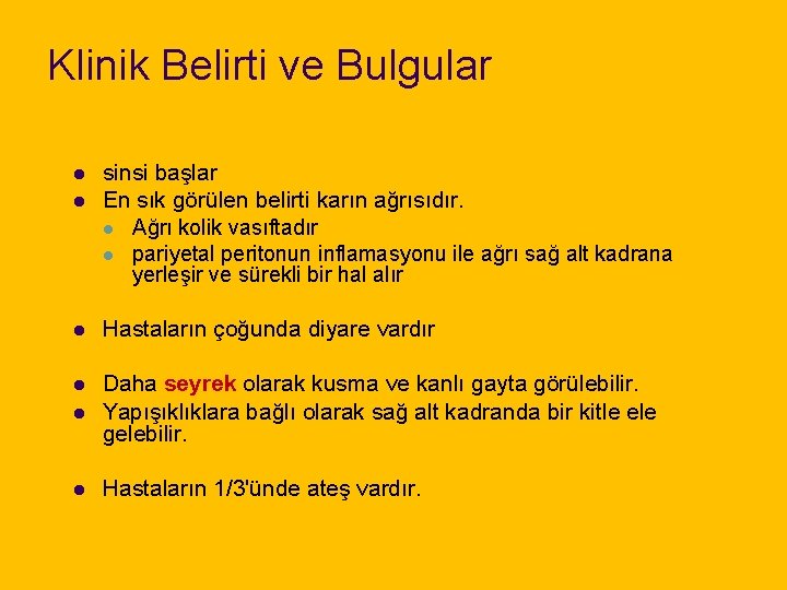 Klinik Belirti ve Bulgular l l sinsi başlar En sık görülen belirti karın ağrısıdır.