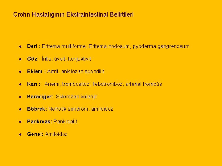 Crohn Hastalığının Ekstraintestinal Belirtileri l Deri : Eritema multiforme, Eritema nodosum, pyoderma gangrenosum l