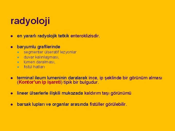 radyoloji l en yararlı radyolojik tetkik enteroklizisdir. l baryumlu grafilerinde l l segmenter ülseratif