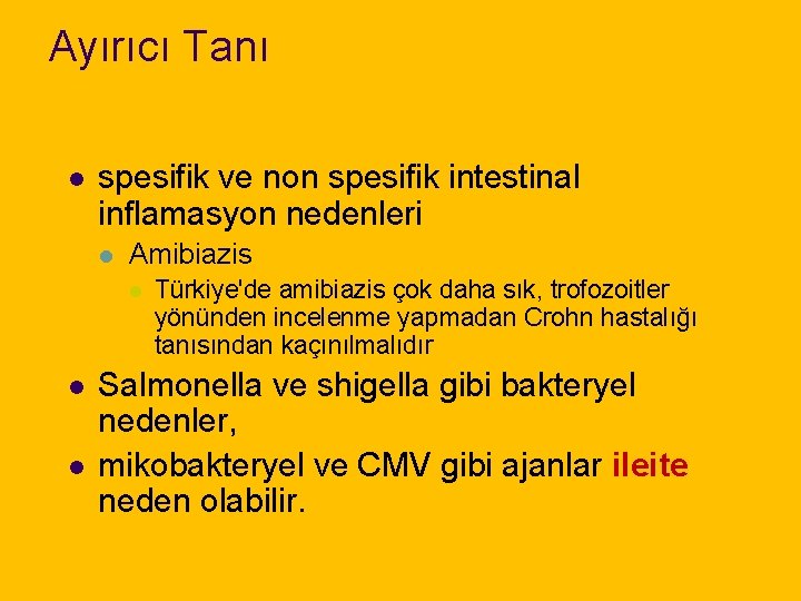 Ayırıcı Tanı l spesifik ve non spesifik intestinal inflamasyon nedenleri l Amibiazis l l