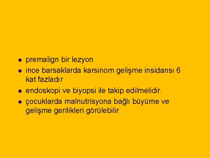 l l premalign bir lezyon ince barsaklarda karsinom gelişme insidansı 6 kat fazladır endoskopi