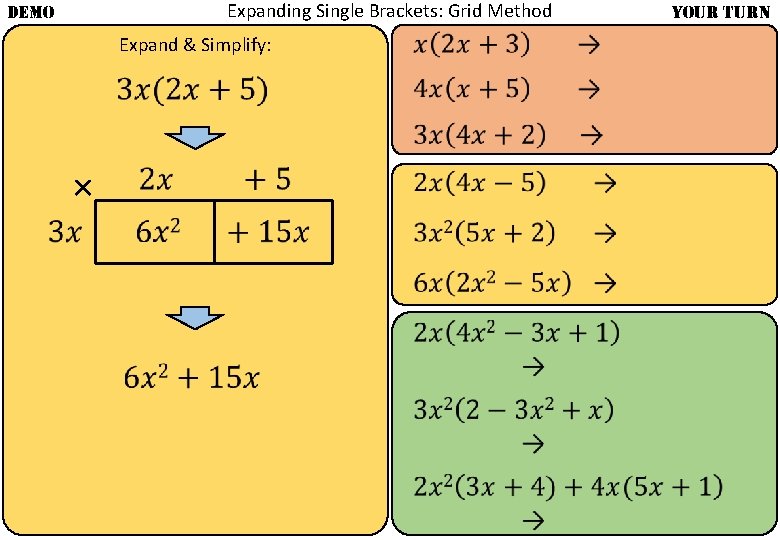 Expanding Single Brackets: Grid Method DEMO Expand & Simplify: × YOUR TURN 