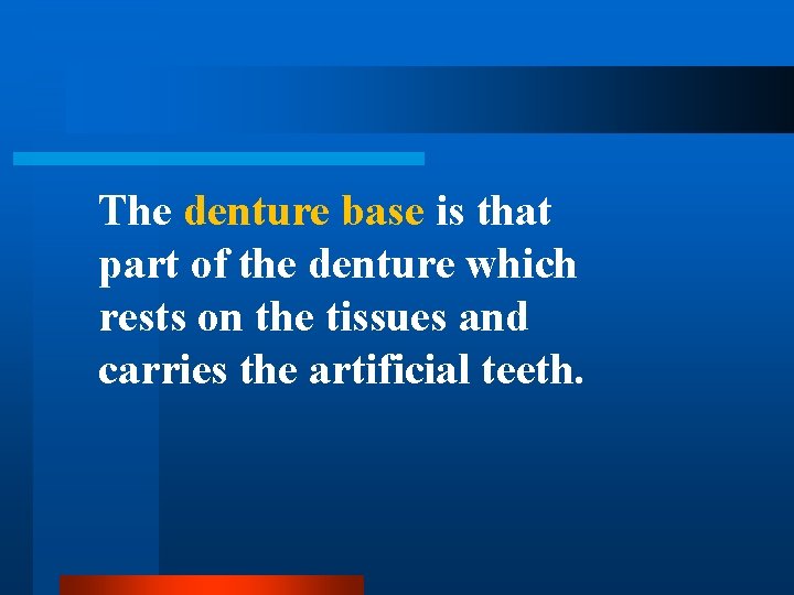 The denture base is that part of the denture which rests on the tissues