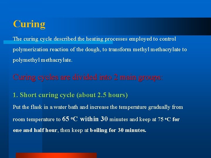 Curing The curing cycle described the heating processes employed to control polymerization reaction of