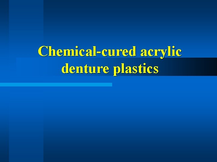 Chemical-cured acrylic denture plastics 
