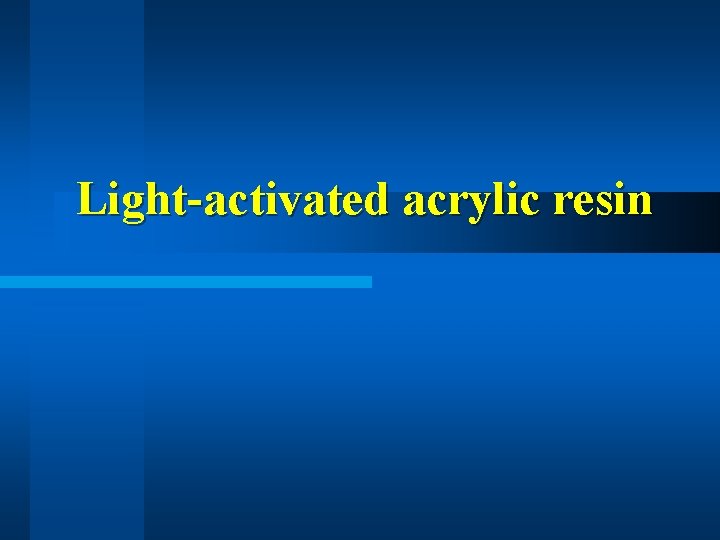 Light-activated acrylic resin 