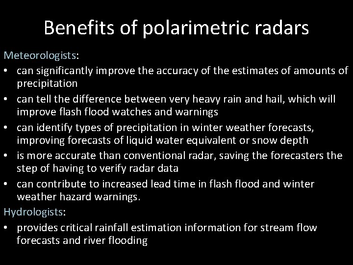 Benefits of polarimetric radars Meteorologists: • can significantly improve the accuracy of the estimates