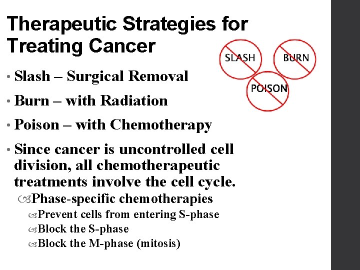 Therapeutic Strategies for Treating Cancer • Slash – Surgical Removal • Burn – with