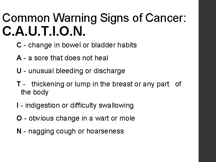 Common Warning Signs of Cancer: C. A. U. T. I. O. N. C -