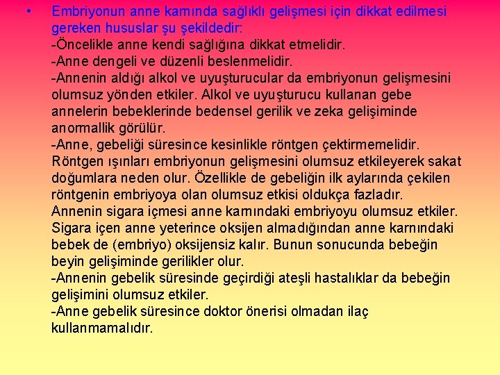  • Embriyonun anne karnında sağlıklı gelişmesi için dikkat edilmesi gereken hususlar şu şekildedir: