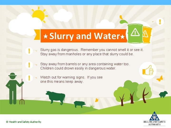 Slurry and Water Slurry gas is dangerous. Remember you cannot smell it or see