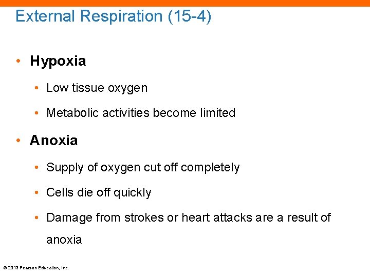 External Respiration (15 -4) • Hypoxia • Low tissue oxygen • Metabolic activities become