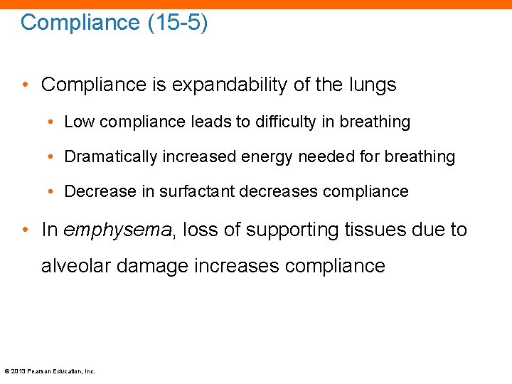 Compliance (15 -5) • Compliance is expandability of the lungs • Low compliance leads