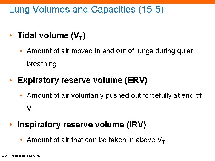 Lung Volumes and Capacities (15 -5) • Tidal volume (VT) • Amount of air