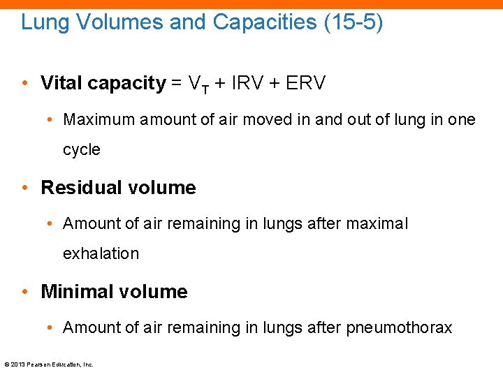 Lung Volumes and Capacities (15 -5) • Vital capacity = VT + IRV +