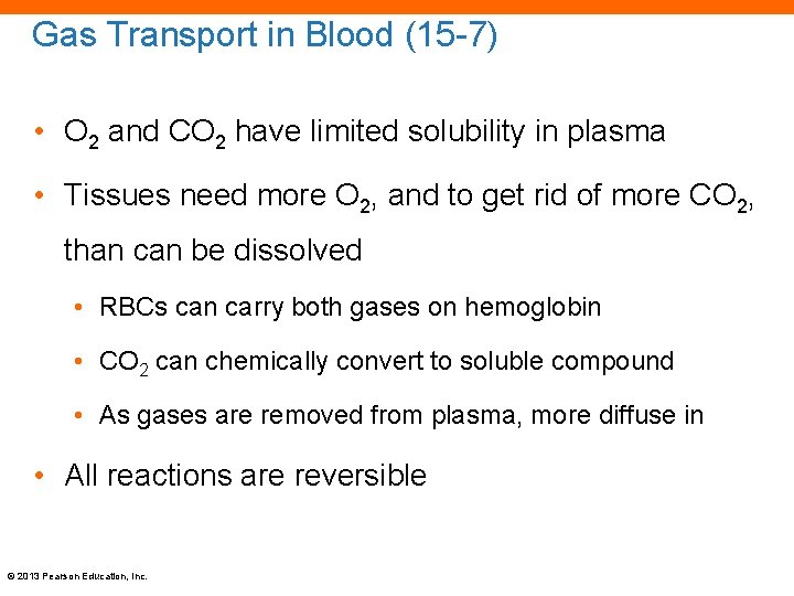 Gas Transport in Blood (15 -7) • O 2 and CO 2 have limited