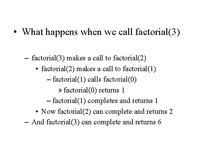  • What happens when we call factorial(3) – factorial(3) makes a call to