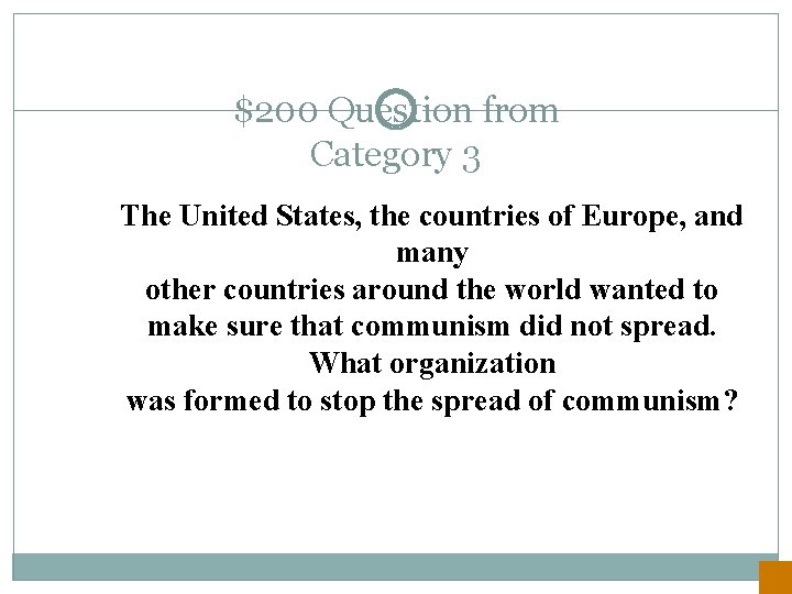 $200 Question from Category 3 The United States, the countries of Europe, and many