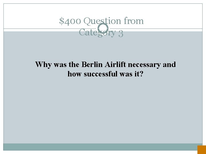 $400 Question from Category 3 Why was the Berlin Airlift necessary and how successful