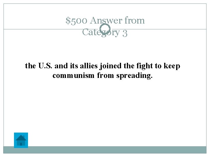 $500 Answer from Category 3 the U. S. and its allies joined the fight