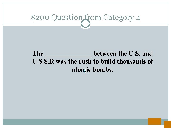 $200 Question from Category 4 The _______ between the U. S. and U. S.