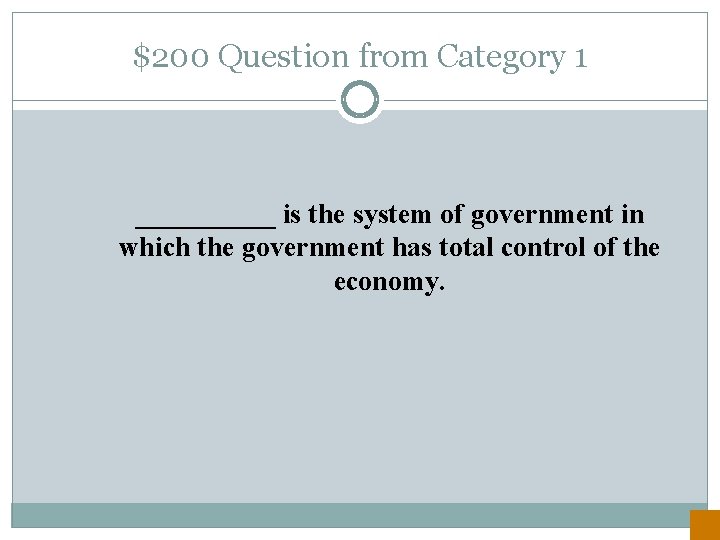 $200 Question from Category 1 _____ is the system of government in which the